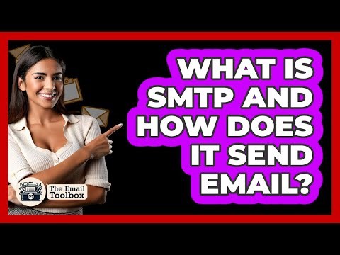 What Is SMTP And How Does It Send Email? - TheEmailToolbox.com
