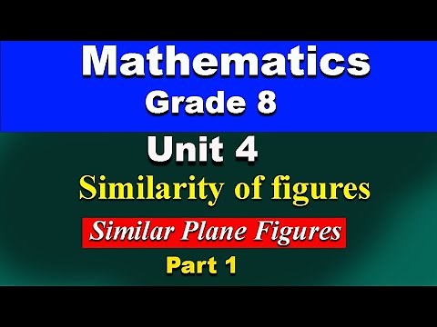 Grade 8 Mathematics Unit 4 part 1 || Similarity of Figures || Similar plane Figures