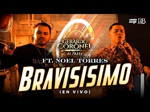 Bravisísimo - Gerardo Coronel "EL Jerry' x Noel Torres [En Vivo]