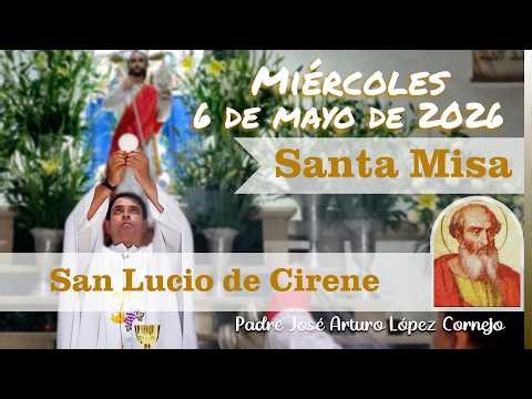 ✅ Today's Mass, Wednesday, May 6, 2026 - Father Arturo Cornejo