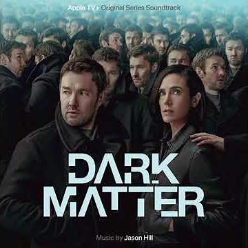 Dark Matter 2024 Soundtrack | Both Alive and Dead - Jason Hill | Apple TV+ Original Series Score |