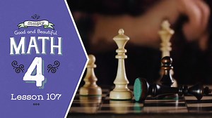 Lesson 107 | Simply Good and Beautiful Math 4