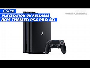 PlayStation UK Releases 80’s Themed PS4 Pro Ad