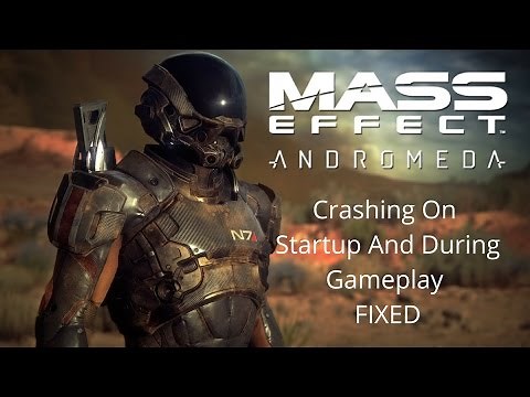 Mass Effect Andromeda Crashing On Startup And During GamePlay [FIXED]