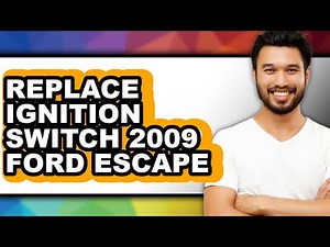 How to Replace Ignition Switch in a 2009 Ford Escape: Step-by-Step Guide Only Way