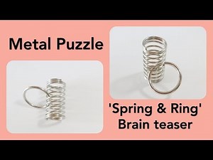 Metal Puzzle - Spring & Ring - with commentary