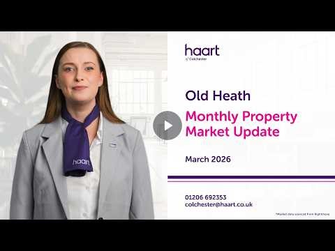 haart of Colchester Monthly Property Market Update for Old Heath March 2026