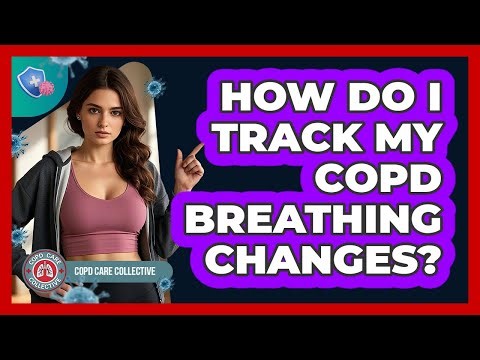 How Do I Track My COPD Breathing Changes?