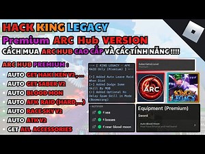 HACK KING LEGACY - CÁCH MUA VÀ TRÃI NGHIỆM SCRIPT (ARC HUB PREMIUM) - HACK ROBLOX - RUM HUB