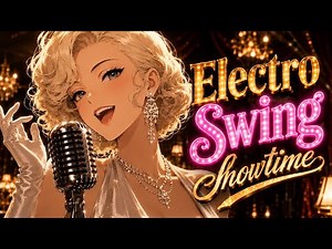 1-Hour Electro Swing Golden Showtime Mix | Vintage Jazz Vocals, Big Band Brass & Dance Beats