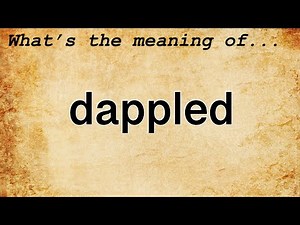Dappled Meaning : Definition of Dappled