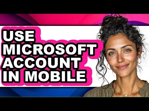 How to Use Microsoft Account in Mobile - Easy Guide