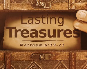 Sermon: Lasting Treasures | Matthew 6:19-21