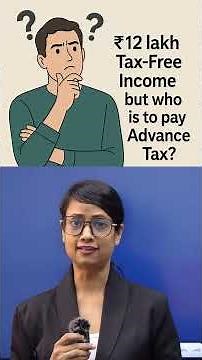 12 Lakh Tax Free then advance Tax? Why? Pay as you earn Rule 2026
