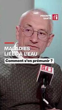 Maladies liées à l'eau : comment s'en prémunir ? #eau #potable #maladies • RFI