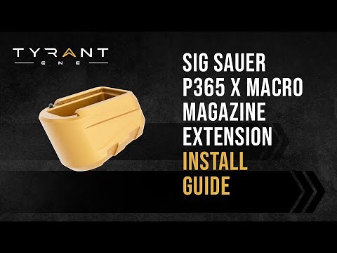 Tyrant CNC Sig Sauer P365 Xmacro Magazine Extension Install Guide