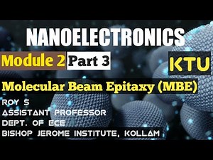 Module 2|Part 3|NANOELECTRONICS|Molecular Beam Epitaxy[MBE] Process