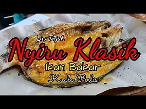 NYIRU KLASIK IKAN BAKAR | KUALA PERLIS | BRO TERJAH