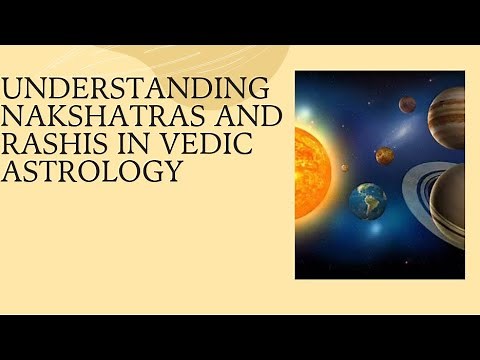 Understanding of Nakshatras and Rashis in Vedic Astrology