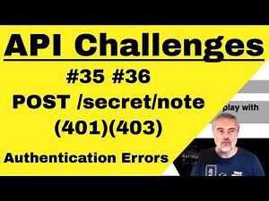 API Testing Challenges 35 and 36 - How To - POST Unauthorised 401 403