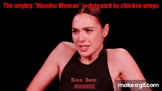 The mighty "Wonder Woman" defeated by chicken wings on Make a GIF