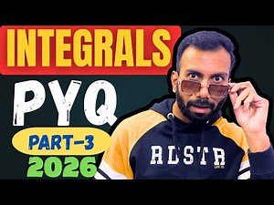 🔥INTEGRALS PYQS (PART-3) || CLASS 12 BOARD EXAM 2026🔥