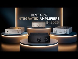 Next-Gen Integrated Amplifiers 2025 – The Future of High-End Audio!
