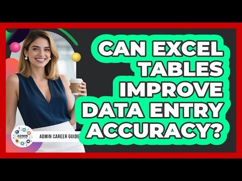 Can Excel Tables Improve Data Entry Accuracy?