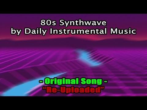 80s Synthwave by Daily Instrumental Music (Original Song) | Re-Uploaded