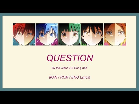 QUESTION | "Assassination Classroom" Opening Theme [KAN/ROM/ENG Lyrics]