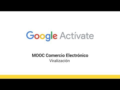 MOOC Comercio Electrónico - 4.8 - Viralización - Google Actívate
