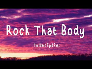 The Black Eyed Peas - Rock That Body (Lyrics)