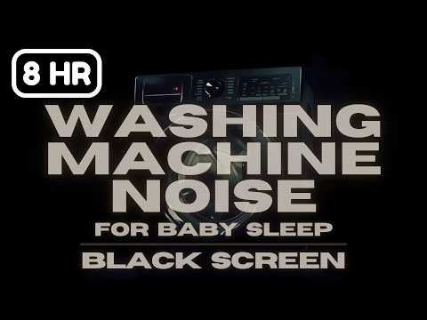 Washing Machine Noise for Baby Sleep 💤 Black Screen | 8 Hours Deep Sleep Sounds (Newborn & Infant)