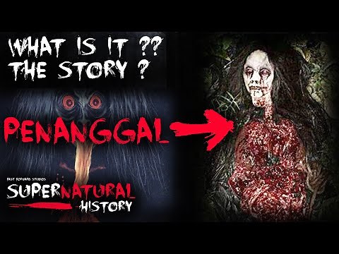 HANTU PENANGGAL: The History, The Origin, The Story | Supernatural History #3