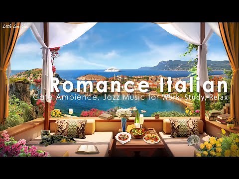Romance Italian Cafe Ambience - Italian Coffee Shop Ambience with Jazz Music for Relax