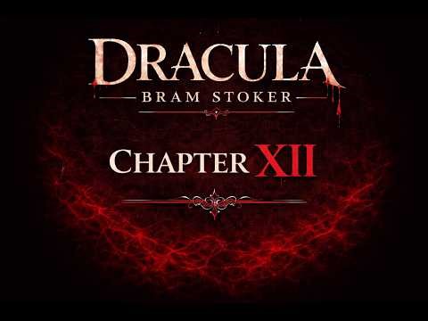 Dracula by Bram Stoker | Chapter 12 | Dr. Seward's Diary | Audiobook