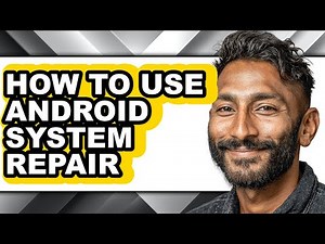 How to Use Android System Repair - Step by Step