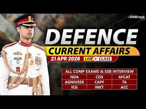 Defence Current Affairs 21 April 2026 | For NDA CDS AFCAT SSB Interview