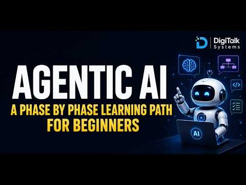 Agentic AI: A Phase-by-Phase Learning Path for Beginners