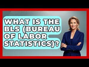What Is The BLS (Bureau Of Labor Statistics)? - Learn About Economics
