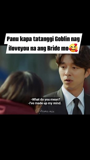 Panu kapa tatanggi Goblin nag iloveyou na ang Bride mo🥰 #goblin #gongyoo #KimGoEun #fblifestyle #kdrama #fyp | Kdrama mix