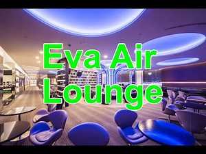 Eva Air Business Class Lounge - first time experience