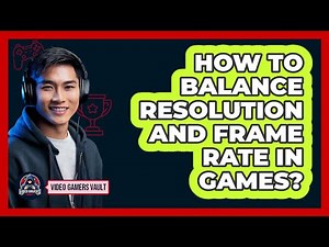 How To Balance Resolution And Frame Rate In Games?