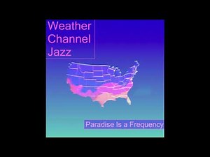 Paradise Is a Frequency ~ Weather Channel Jazz (Mix Excerpt 1)