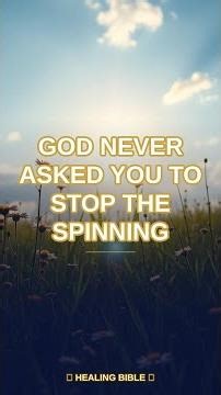 God Never Asked You to Stop the Spinning