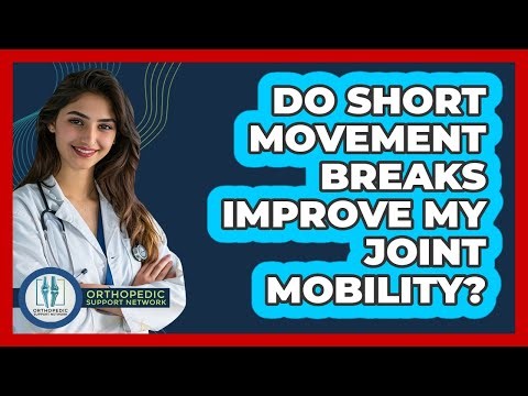 Do Short Movement Breaks Improve My Joint Mobility?