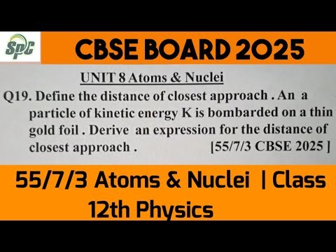 Q19 Define the distance of closest approach. An a particle of kinetic e energy[ 55/7/3 CBSE 2025 ]