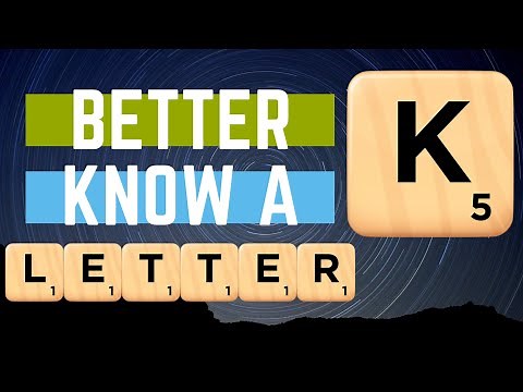 Better Know a Letter - K