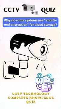Why Do Some Systems Use "End-to-End Encryption" for Cloud Storage? #techquiz #securitycamera #cctv
