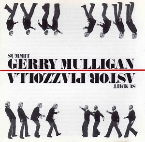 Gerry Mulligan / Astor Piazzolla - Summit